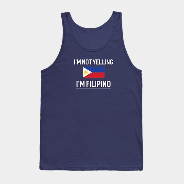 Funny Filipino Gift I'm Not Yelling I'm Filipino Tank Top by kmcollectible